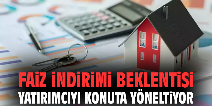 Konut Satışları Yükseliyor, Yatırımcılar Hareketlendi