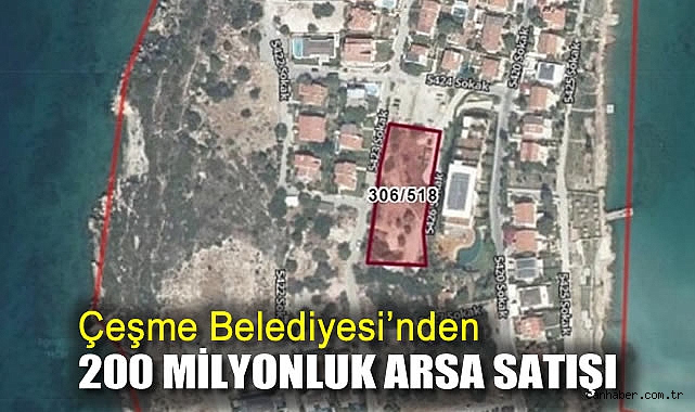 Çeşme’de İhaleyle 201 Milyonluk Arsa Satışı!