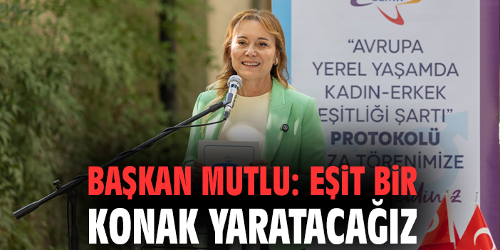 Konak Belediyesi’nden Eşitlik İçin Tarihi İmza!