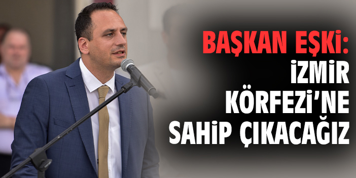 Körfez Kirliliği İçin Başkan Eşki’den Yeni Adım