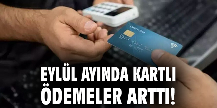 Kartlı Ödemelerde Eylül’de Rekor Artış!