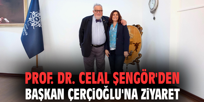 Şengör, Çerçioğlu’na Projeler İçin Ziyaret Etti