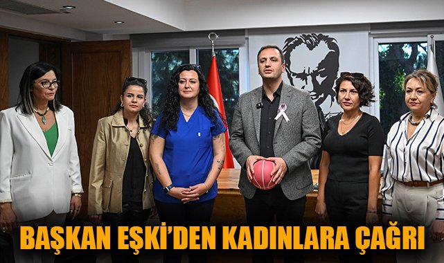 Başkan Eşki: Erken Tanı Meme Kanseri İçin Hayat Kurtarır!