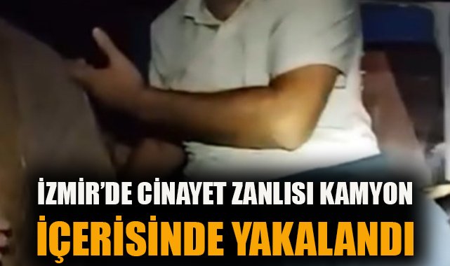 25 Yıl Ceza Alan Zanlı Kamyonda Yakalandı