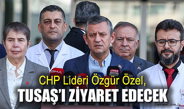 Özgür Özel’den TUSAŞ’a Ziyaret ve Terör Mesajı!