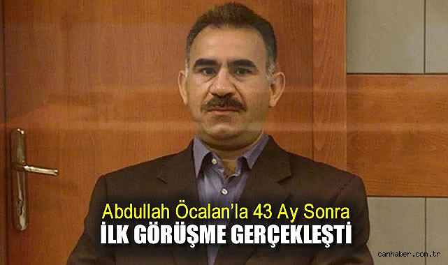 Öcalan ile 43 Ay Sonra İlk Görüşme Gerçekleşti!