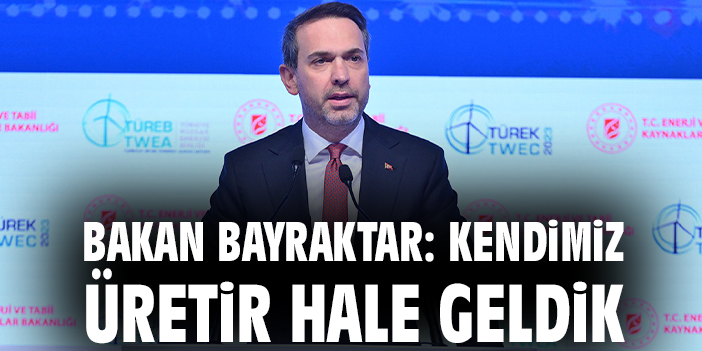 Bakan Bayraktar’dan Enerji Vizyonu Açıklamaları