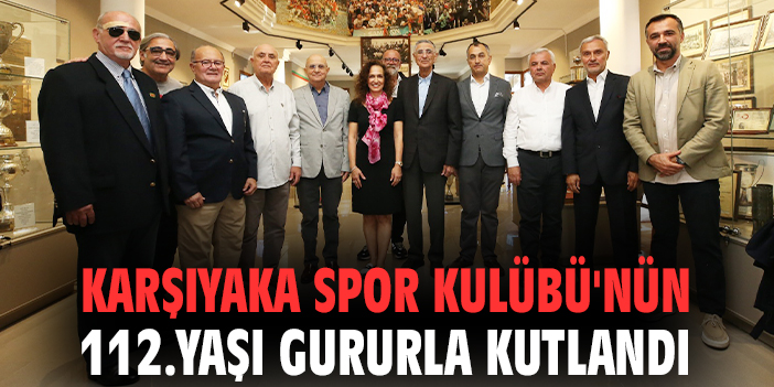 Karşıyaka Spor Kulübü 112 Yaşında Coşkuyla Kutlandı!