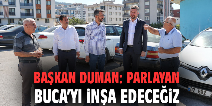 Buca Başkanı Duman’dan Mahalle Ziyareti Mesajı