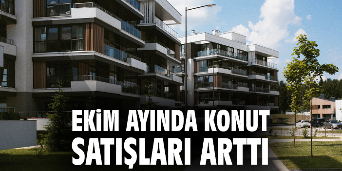 Konut Satışları Ekim’de Yüzde 76,1 Arttı!