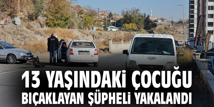 Kavga sırasında 13 yaşındaki çocuğa bıçakla saldırı!