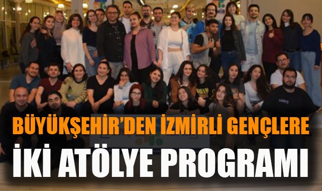 İzmir’de Gençlere Özel Atölye Fırsatları Başlıyor!