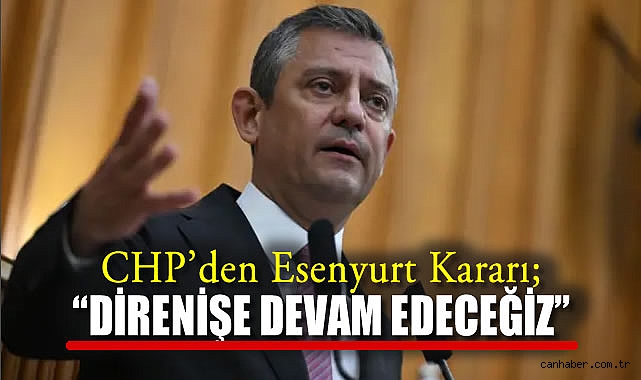 CHP: Esenyurt İşgalinde Demokrasi Nöbeti Devam!