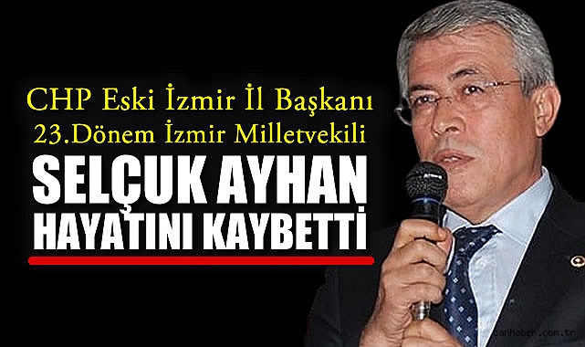 İzmir, Selçuk Ayhan’ı Kaybetti! Başsağlığı Mesajı