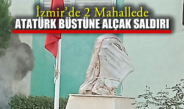 Atatürk Büstlerine Saldırı! İki Mahallede Tepki Var