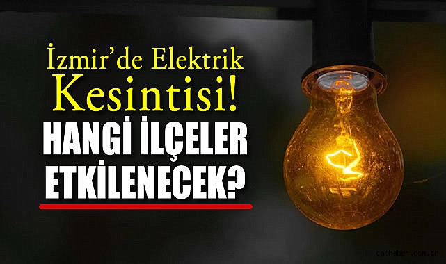 İzmir’de 15 İlçede Uzun Süreli Elektrik Kesintisi!