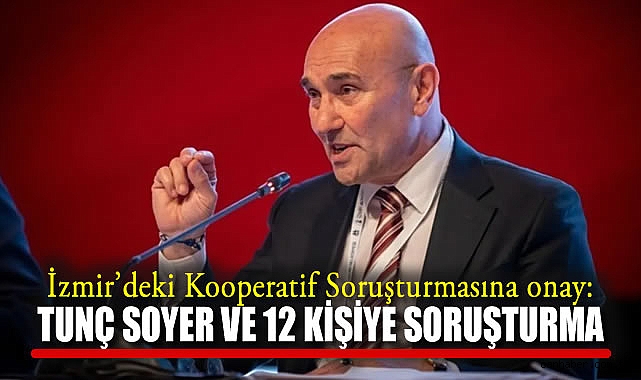 İzmir’de Soyer ve 11 İsim İçin Soruşturma İzni!