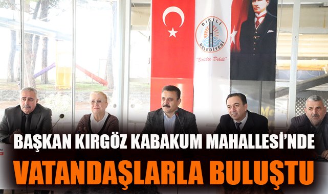 Dikili’de Mahalle Buluşmaları Devam Ediyor!