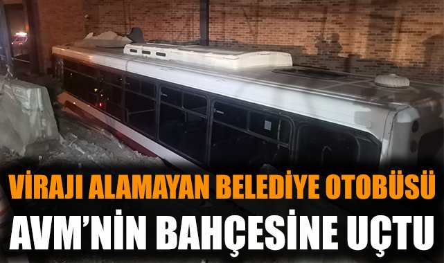 İzmir’de Belediye Otobüsü AVM’ye Düştü!