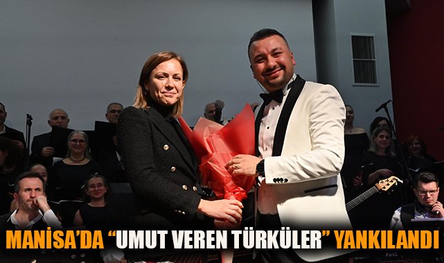 Manisa’da Umut Veren Türküler Konseri Coşkusu!