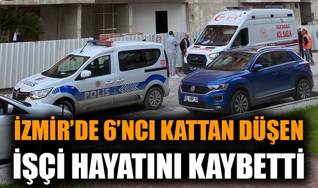 İzmir’de İnşaatta Düşen İşçi Hayatını Kaybetti