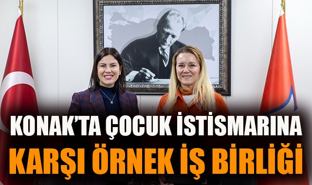Konak Belediyesi’nden Çocuk İstismarına Karşı İşbirliği