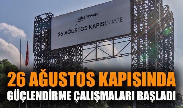 Kültürpark’taki 26 Ağustos Kapısı Güçleniyor!