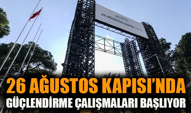 Tarihi 26 Ağustos Kapısı için güçlendirme çalışması