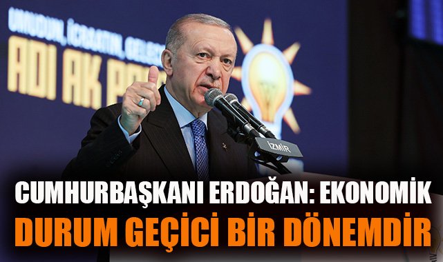 Erdoğan İzmir’de: Türkiye’yi Yükseltme Vurgusu