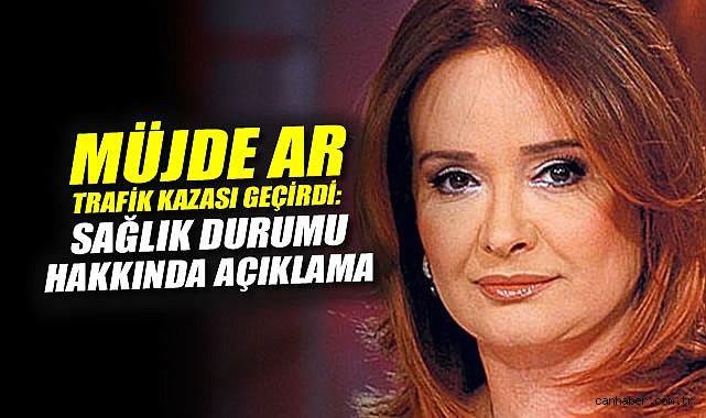 Müjde Ar Trafik Kazasında Yaralandı!