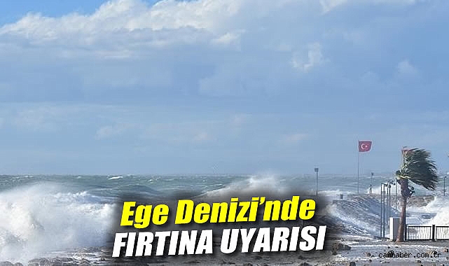 Ege Denizi’nde Fırtına Uyarısı: Tedbirli Olun!