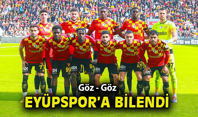 Göztepe, Eyüpspor’u Zorlayacak!