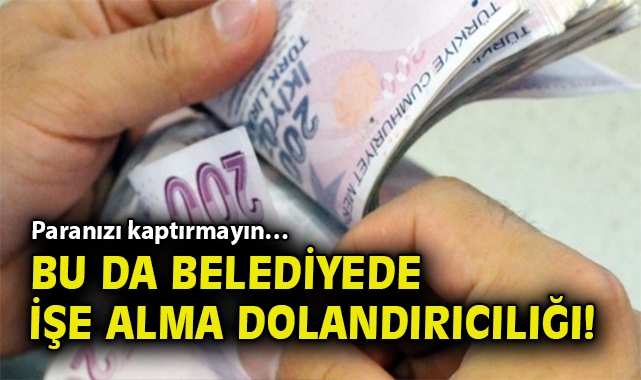 Belediyeye İşe Alma İddiası: Dolandırıcılara Dikkat!