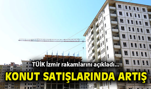 İzmir’de Konut Satışları Yüzde 33 Arttı!
