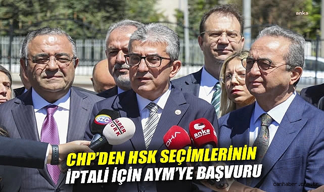 CHP, HSK Seçimlerini Anayasa Mahkemesi’ne Taşıdı!