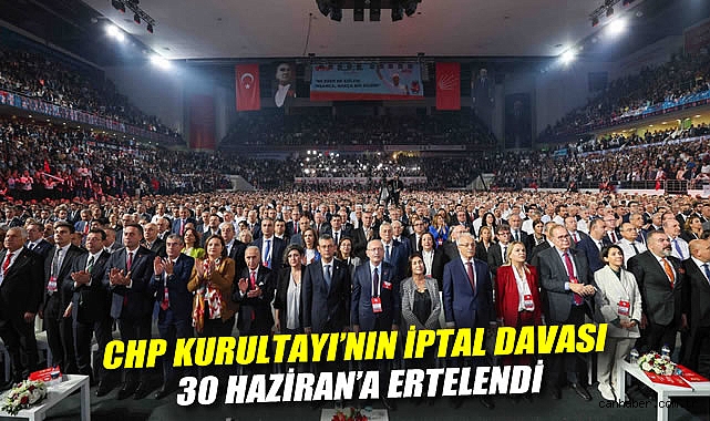 CHP Kurultayı Davası: İkinci Duruşma Gerçekleşti!
