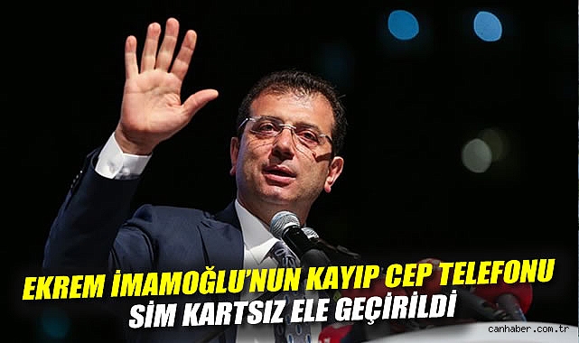 İmamoğlu’nun Kayıp Telefonu Aramalarda Bulundu!