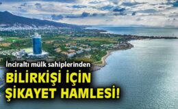 İnciraltı Planlamasında Bilirkişi Krizi Büyüyor!