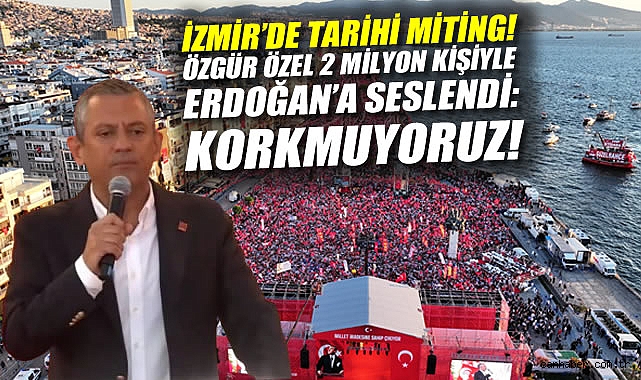Özgür Özel: Korkuyu Evde Bıraktık, Direniş Burada!