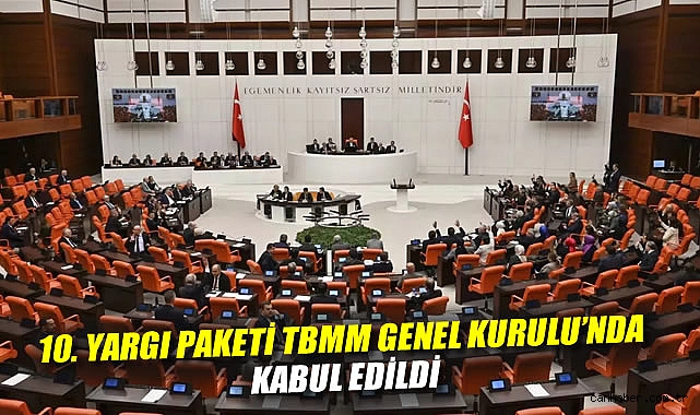 TBMM’den 10. Yargı Paketi’ne Onay Çıktı!