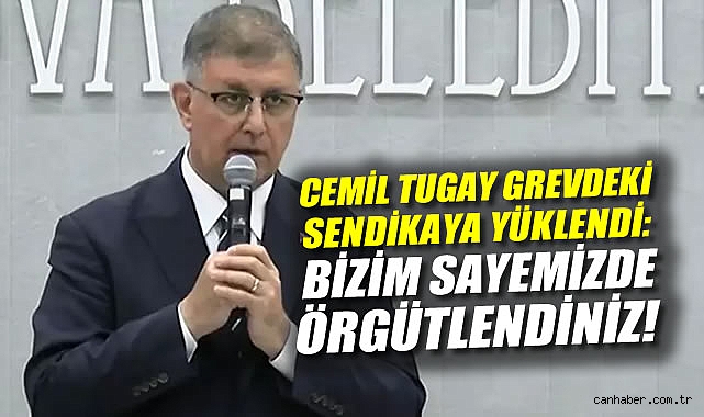 Cemil Tugay’dan Sendikaya Sert Tepki: İzmir’e Haksızlık!