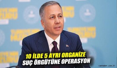 Bakan Yerlikaya’dan Suç Örgütlerine Büyük Darbe!