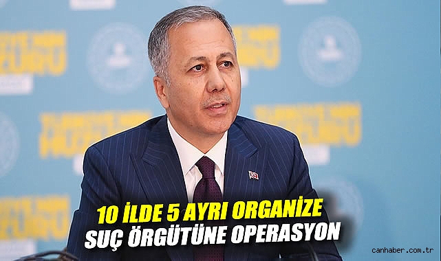 Bakan Yerlikaya’dan Suç Örgütlerine Büyük Darbe!