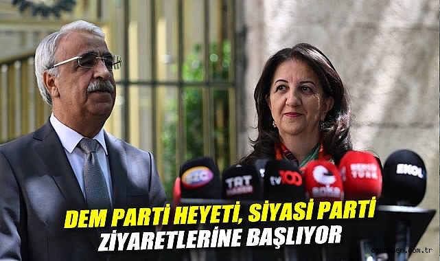 DEM Parti’den Siyasi Temaslar Başlıyor!