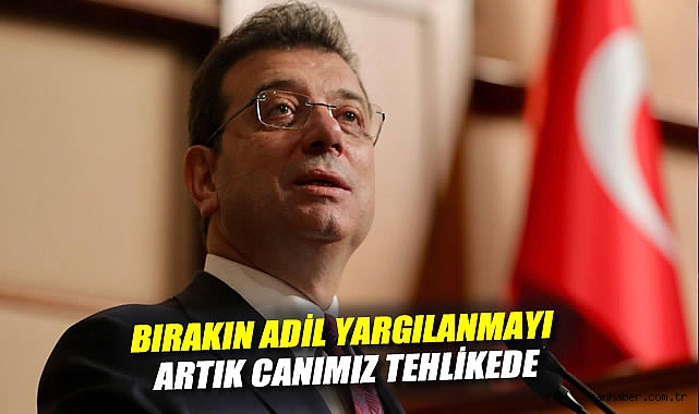 İmamoğlu: Hukuk ve Vicdan Tehlikede!