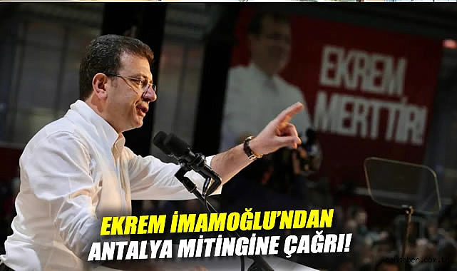İmamoğlu’ndan Antalya’da Adalet Mitiği Çağrısı!