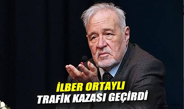 İlber Ortaylı Trafik Kazasında Ortamı Sakinleştirdi