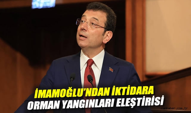 İmamoğlu’ndan İktidara Sert Uyarı: Ormanlar Yanıyor!