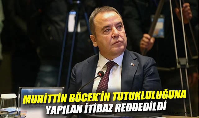 Büyükşehir Başkanı Böcek’in Tutukluluk İtirazı Reddedildi