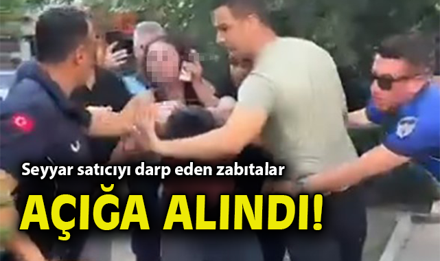 İzmir’de Zabıta Görevinde Darp Skandalı!